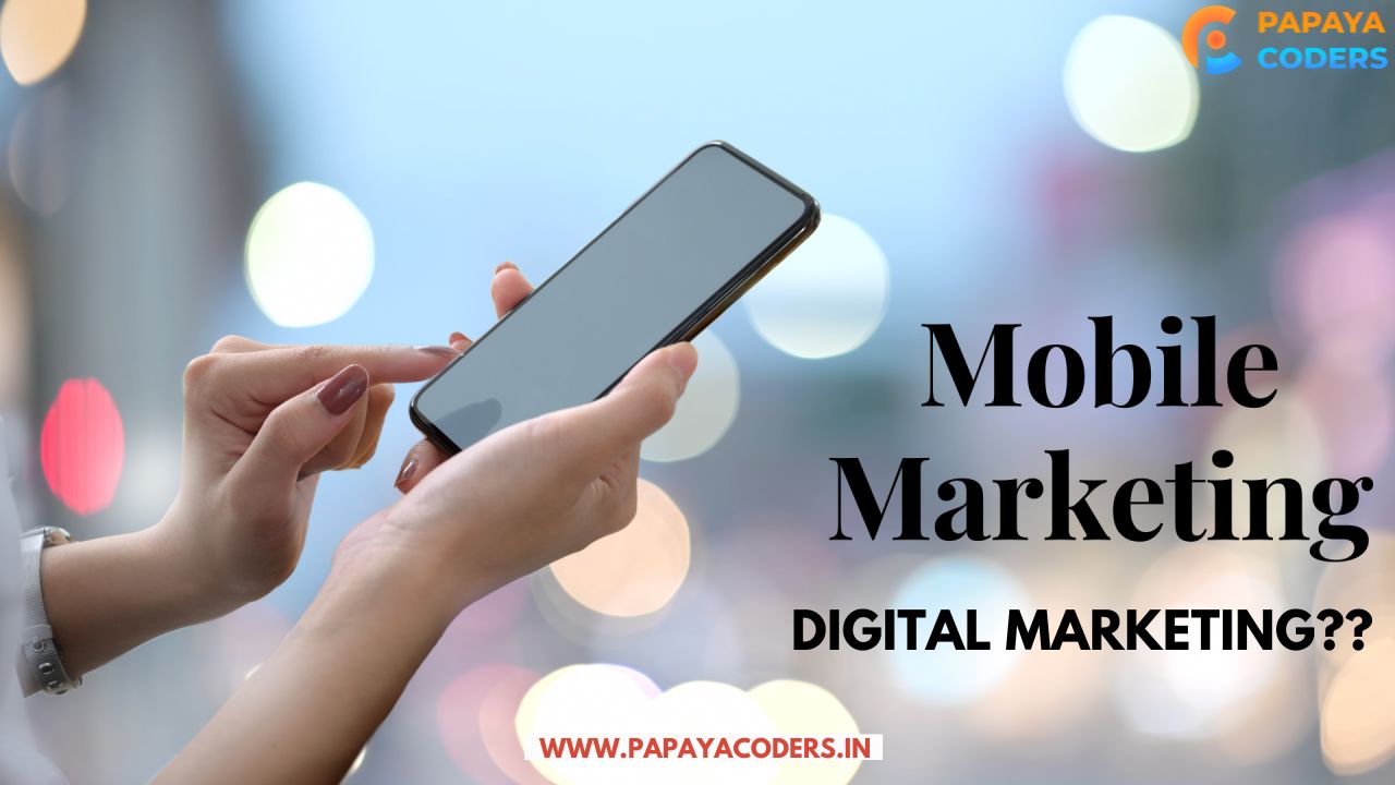 "What is Mobile Marketing in Digital Marketing? Explore strategies, benefits, and mobile-first engagement techniques."