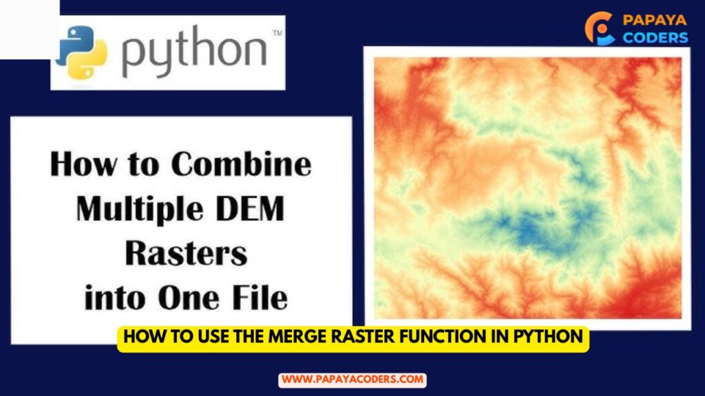 How to Use the Merge Raster Function in Python - Best App Development ...